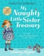 My Naughty Little Sister: A Treasury Collection