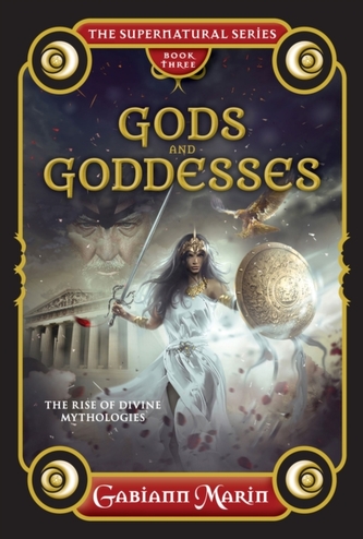 Gods and Goddesses, the Supernatural Series, Book Three