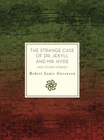 The Strange Case of Dr. Jekyll and Mr. Hyde and Other Stories