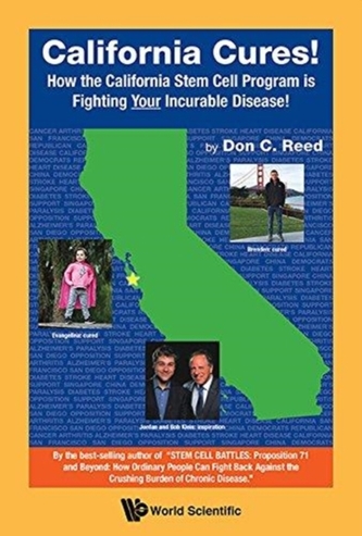 California Cures!: How The California Stem Cell Program Is Fighting Your Incurable Disease!