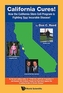California Cures!: How The California Stem Cell Program Is Fighting Your Incurable Disease!