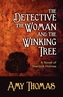 The Detective, the Woman and the Winking Tree: A Novel of Sherlock Holmes