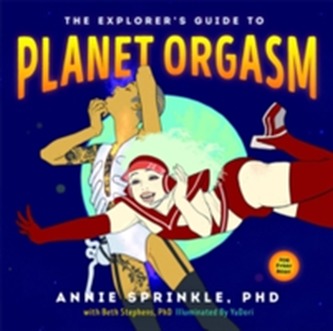 The Explorer's Guide To Planet Orgasm