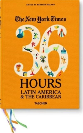 NYT. 36 Hours. Latin America & The Caribbean