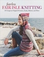 Fearless Fair Isle Knitting