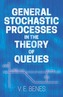 General Stochastic Processes in the Theory of Queues