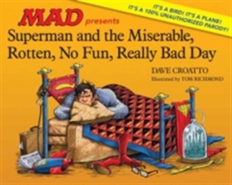 Superman and the Miserable, Rotten, No Fun, Really Bad Day