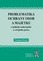 Problematika ochrany osob a majetku z pohledu soukromého a veřejného práva