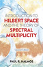 Introduction to Hilbert Space and the Theory of Spectral Multiplicity