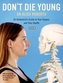 Dont Die Young an Anatomists Guide to Your Organs & Your Health