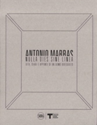 Antonio Marras: Nulla dies sine linea