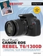 David Busch's Canon EOS Rebel T6/1300d Guide to Digital Slr Photography
