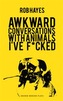 Awkward Conversations with Animals I've F*cked