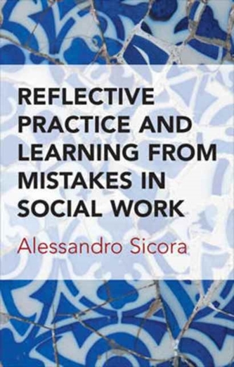 Reflective practice and learning from mistakes in social work