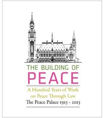 The Building of Peace, A Hundred Years of Work on Peace Through Law
