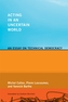 Acting in an Uncertain World