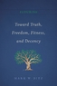Flourish: Toward Truth, Freedom, Fitness, and Decency
