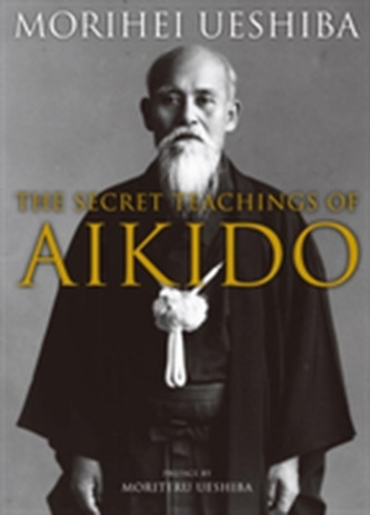 The Secret Teachings Of Aikido