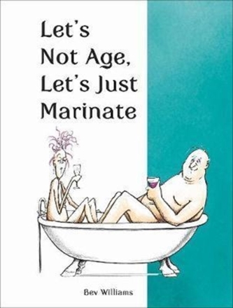 Let's Not Age, Let's Just Marinate