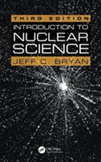 Introduction to Nuclear Science, Third Edition