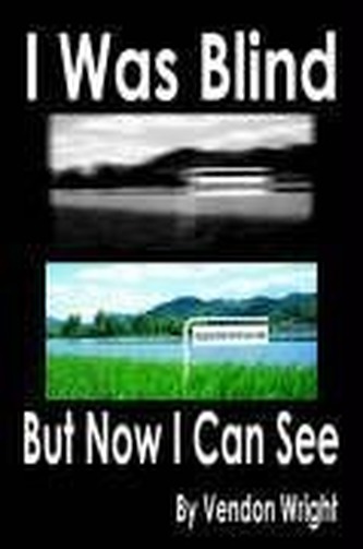 I Was Blind But Now I Can See