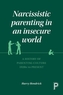Narcissistic parenting in an insecure world