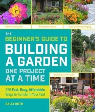 Beginners Guide to Building a Garden: One Project at a Time
