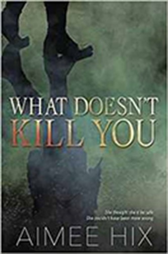 What Doesn't Kill You