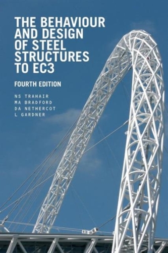 The Behaviour and Design of Steel Structures to EC3, Fourth Edition