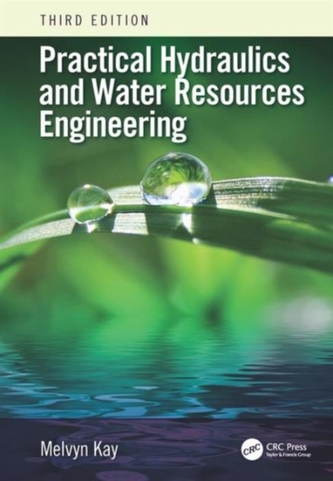 Practical Hydraulics and Water Resources Engineering, Third Edition