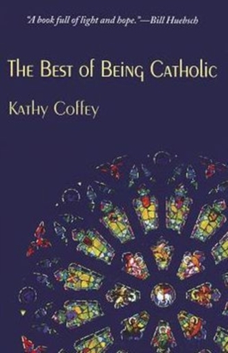 The Best of Being Catholic