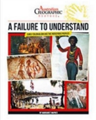 Aust Geographic History A Failure To Understand