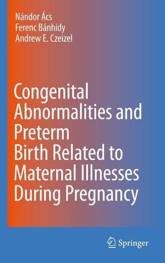Congenital Abnormalities and Preterm Birth Related to Maternal Illnesses During Pregnancy