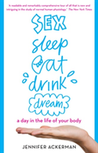 Sex Sleep Eat Drink Dream