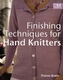 Finishing Techniques for Hand Knitters