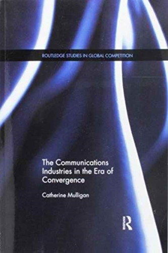 The Communications Industries in the Era of Convergence