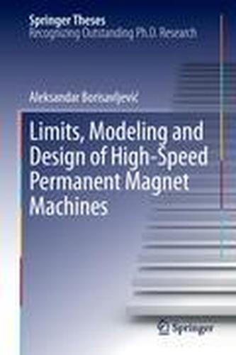Limits, Modeling and Design of High-Speed Permanent Magnet Machines