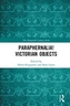Paraphernalia! Victorian Objects