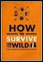 How to Survive in the Wild