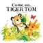 Come On, Tiger Tom