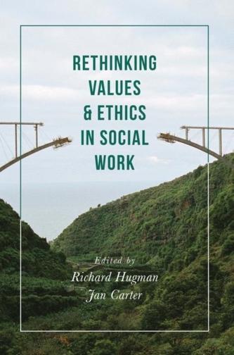Rethinking Values and Ethics in Social Work