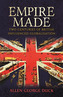 Empire Made: Two Centuries of British Influenced Globalisation