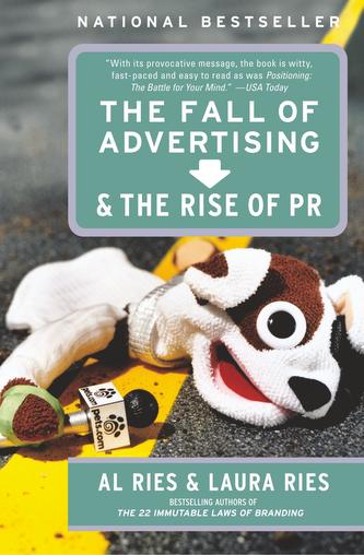 The Fall of Advertising and the Rise of PR