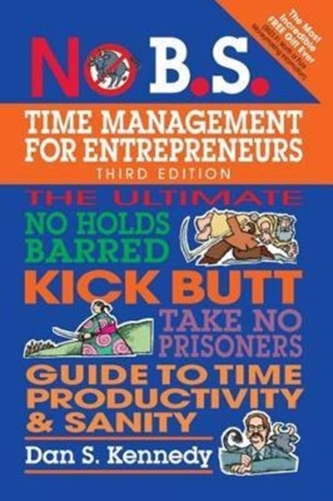 No B.S. Time Management for Entrepreneurs