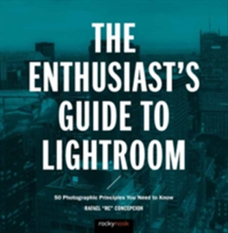 The Enthusiast's Guide to Lightroom