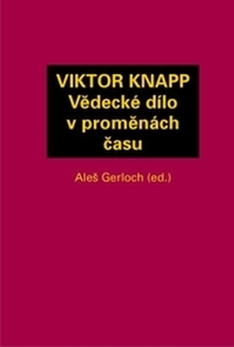 VIKTOR KNAPP - Vědecké dílo v proměnách času