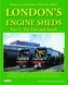 LONDONS ENGINE SHEDS VOL 1