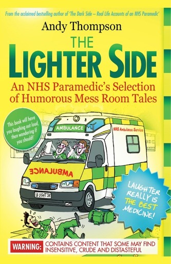 The Lighter Side. an Nhs Paramedic's Selection of Humorous Mess Room Tales
