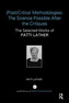 (Post)Critical Methodologies: The Science Possible After the Critiques