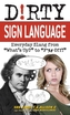 Dirty Sign Language